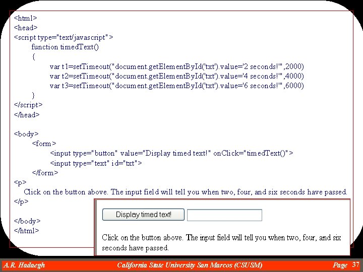 <html> <head> <script type="text/javascript"> function timed. Text() { var t 1=set. Timeout("document. get. Element.