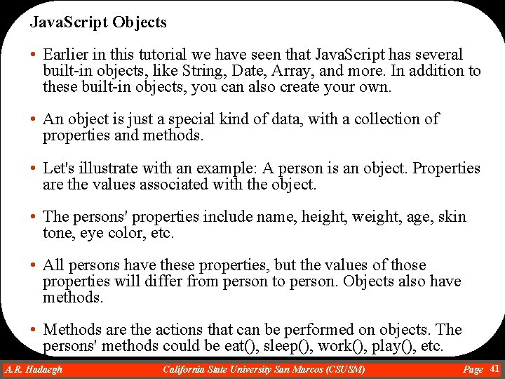 Java. Script Objects • Earlier in this tutorial we have seen that Java. Script