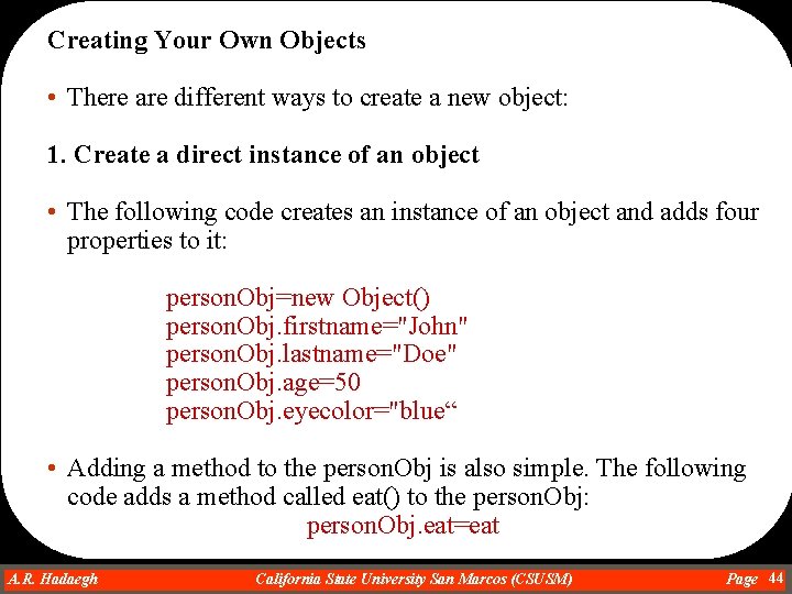 Creating Your Own Objects • There are different ways to create a new object: