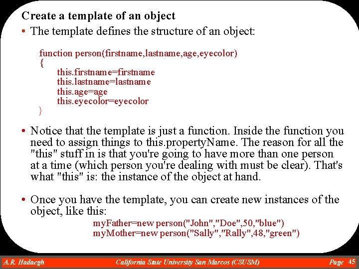 Create a template of an object • The template defines the structure of an