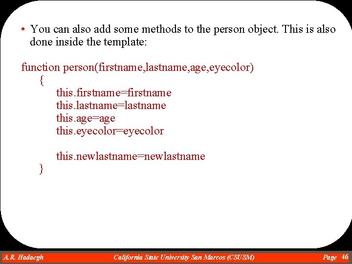  • You can also add some methods to the person object. This is