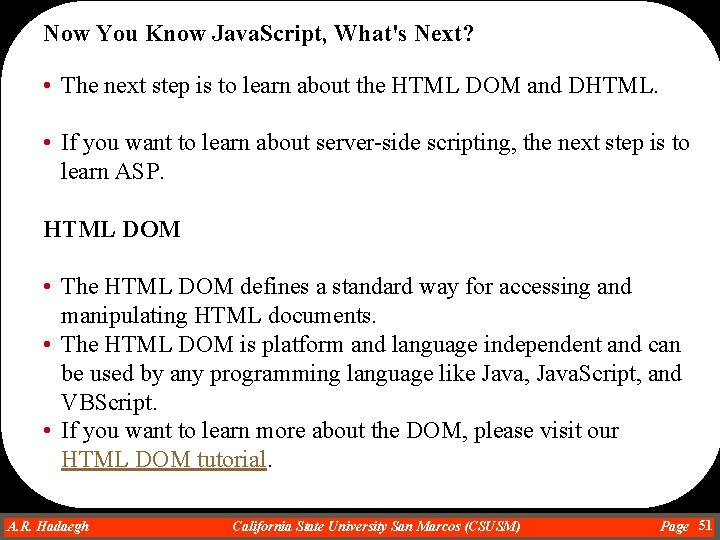 Now You Know Java. Script, What's Next? • The next step is to learn