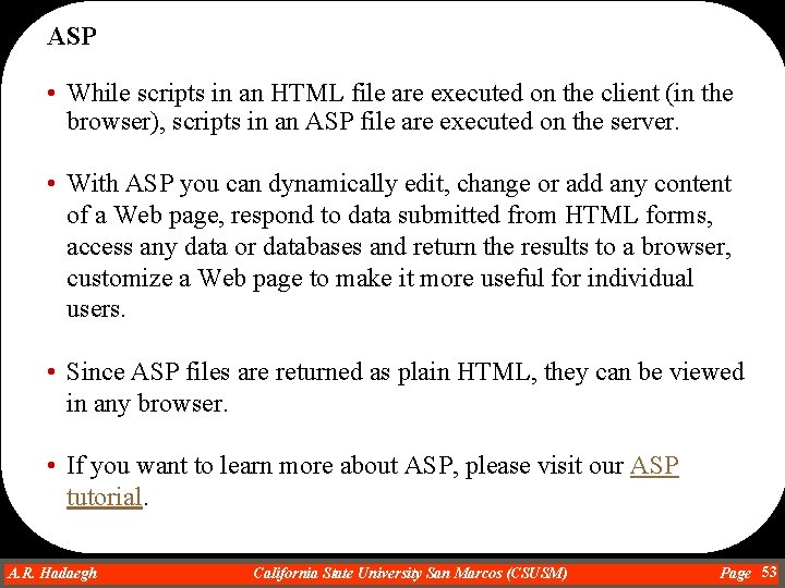 ASP • While scripts in an HTML file are executed on the client (in