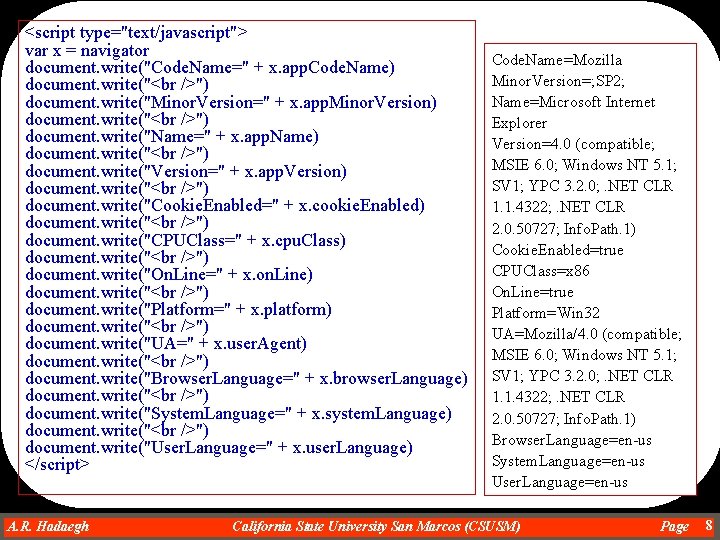 <script type="text/javascript"> var x = navigator document. write("Code. Name=" + x. app. Code. Name)