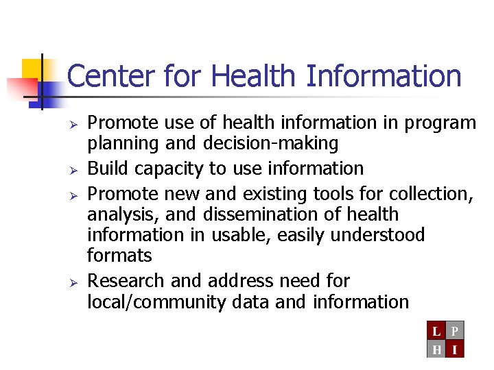 Center for Health Information Ø Ø Promote use of health information in program planning