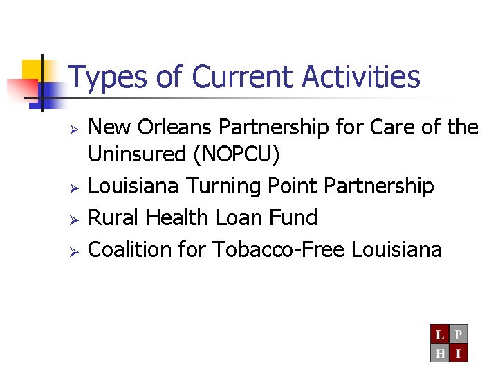 Types of Current Activities Ø Ø New Orleans Partnership for Care of the Uninsured