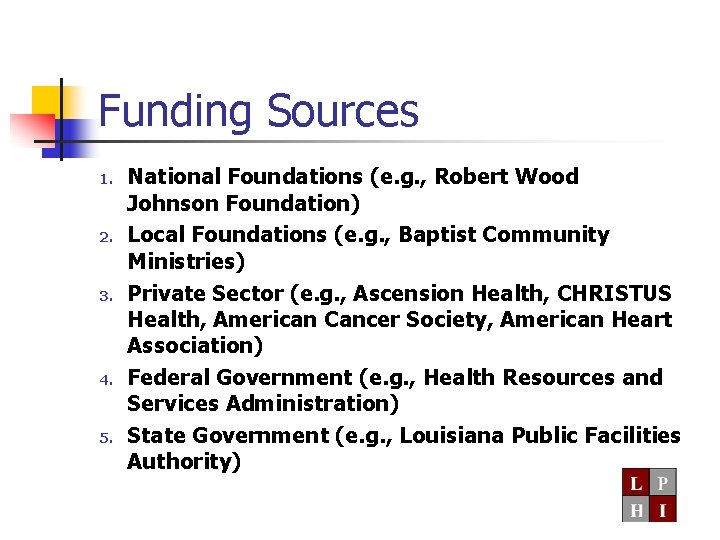 Funding Sources 1. 2. 3. 4. 5. National Foundations (e. g. , Robert Wood