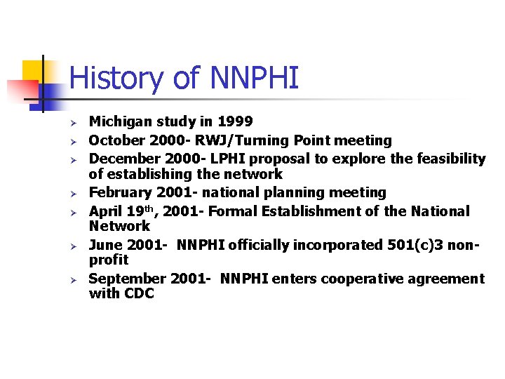 History of NNPHI Ø Ø Ø Ø Michigan study in 1999 October 2000 -
