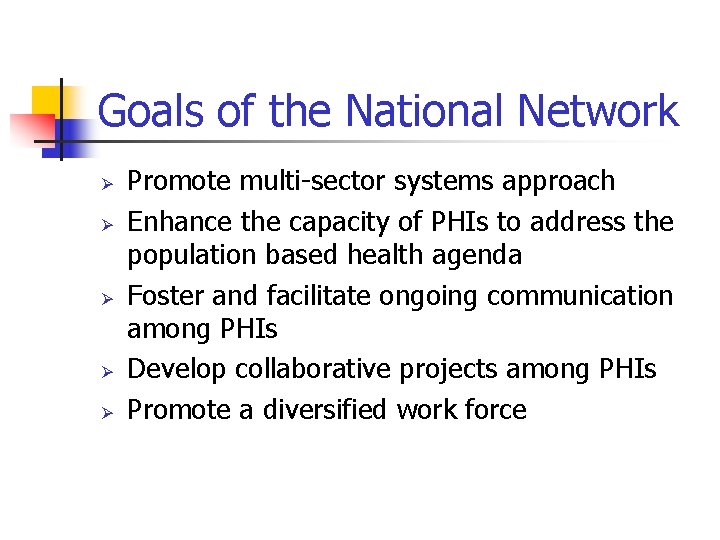 Goals of the National Network Ø Ø Ø Promote multi-sector systems approach Enhance the