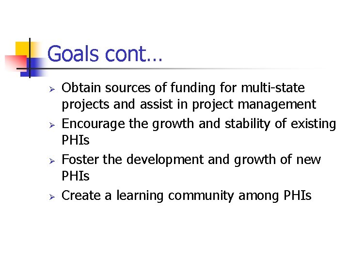 Goals cont… Ø Ø Obtain sources of funding for multi-state projects and assist in