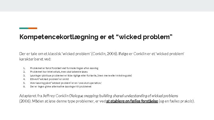 Kompetencekortlægning er et “wicked problem” Der er tale om et klassisk ‘wicked problem’ (Conklin,