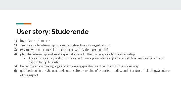 User story: Studerende 1) 2) 3) 4) logon to the platform see the whole