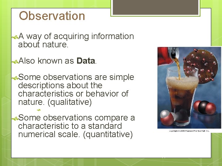 Observation A way of acquiring information about nature. Also known as Data. Some observations