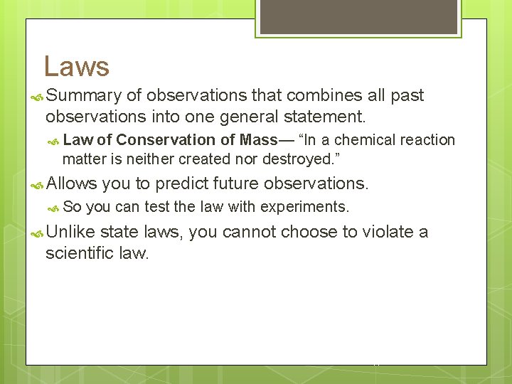 Laws Summary of observations that combines all past observations into one general statement. Law