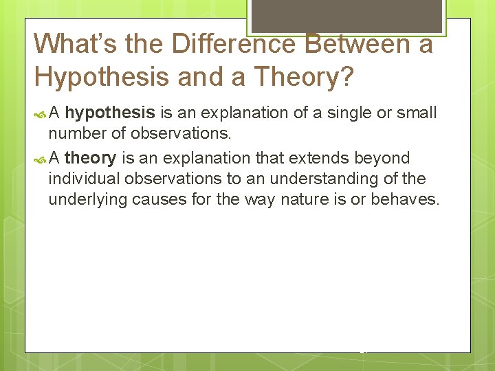What’s the Difference Between a Hypothesis and a Theory? A hypothesis is an explanation