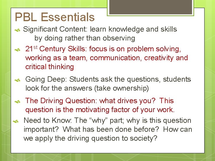 PBL Essentials Significant Content: learn knowledge and skills by doing rather than observing 21