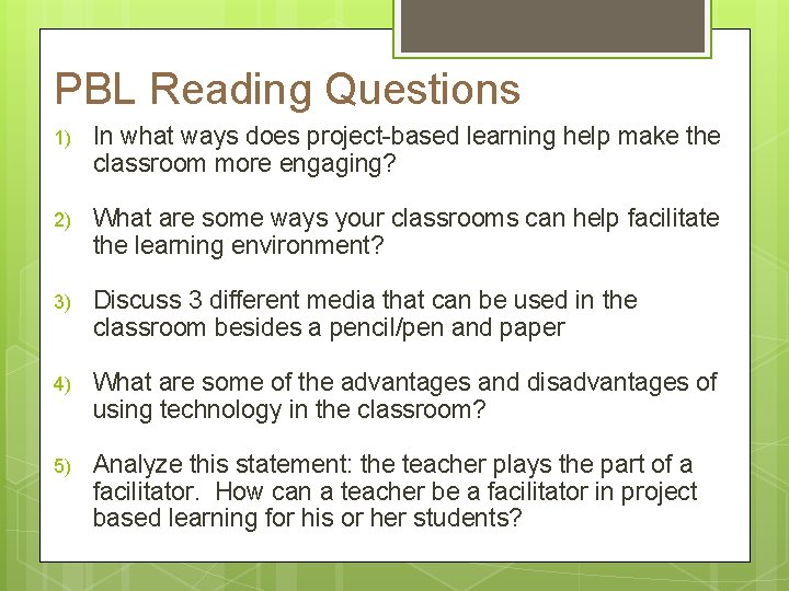 PBL Reading Questions 1) In what ways does project-based learning help make the classroom