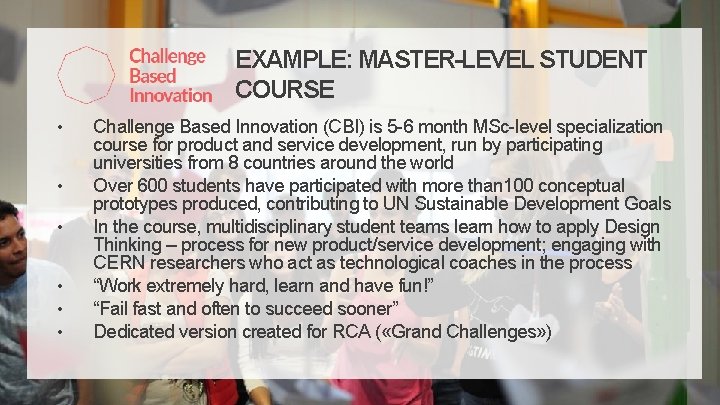 EXAMPLE: MASTER-LEVEL STUDENT COURSE • • • Challenge Based Innovation (CBI) is 5 -6