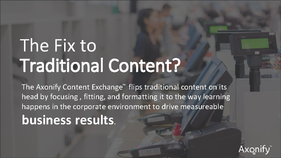 The Fix to Traditional Content? The Axonify Content Exchange flips traditional content on its