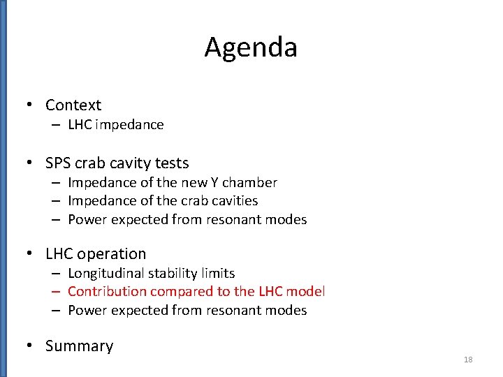 Agenda • Context – LHC impedance • SPS crab cavity tests – Impedance of