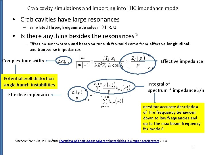 Crab cavity simulations and importing into LHC impedance model • Crab cavities have large