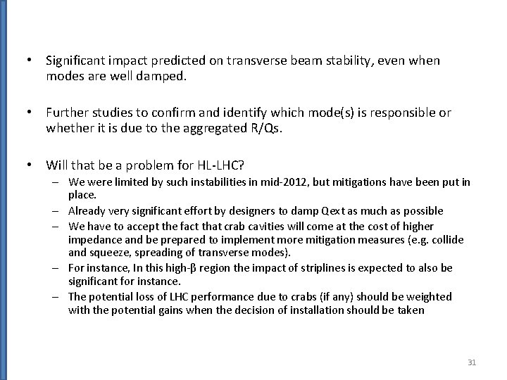  • Significant impact predicted on transverse beam stability, even when modes are well