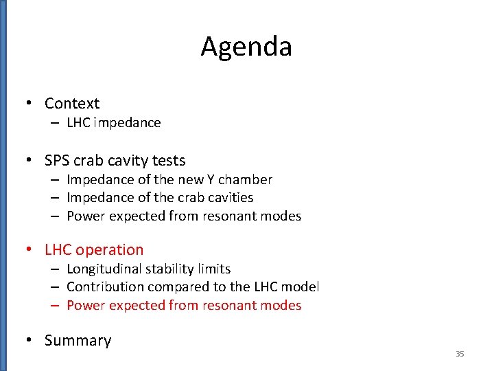 Agenda • Context – LHC impedance • SPS crab cavity tests – Impedance of