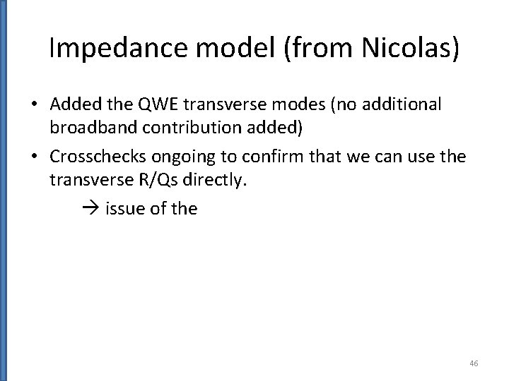 Impedance model (from Nicolas) • Added the QWE transverse modes (no additional broadband contribution