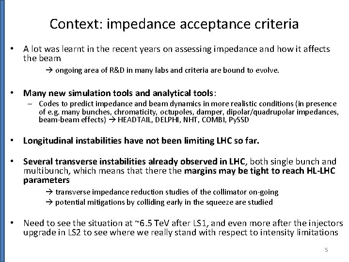 Context: impedance acceptance criteria • A lot was learnt in the recent years on