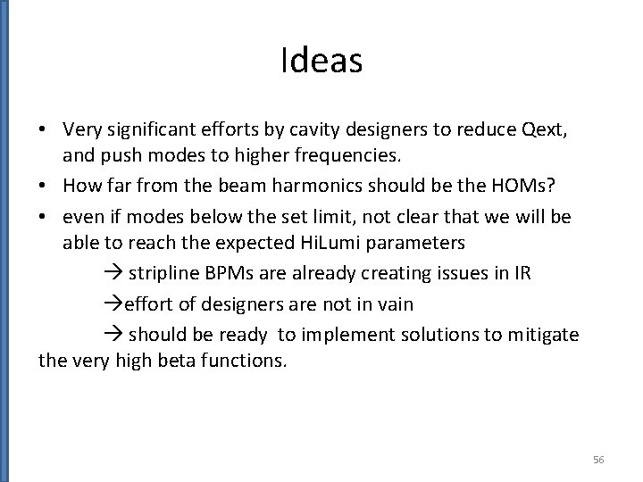 Ideas • Very significant efforts by cavity designers to reduce Qext, and push modes