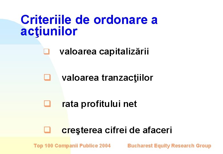 Criteriile de ordonare a acţiunilor q valoarea capitalizării q valoarea tranzacţiilor q rata profitului