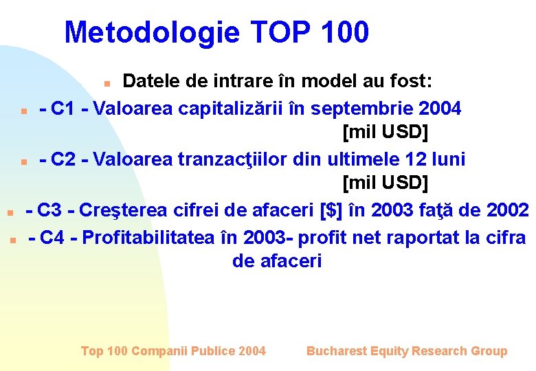 Metodologie TOP 100 Datele de intrare în model au fost: n - C 1