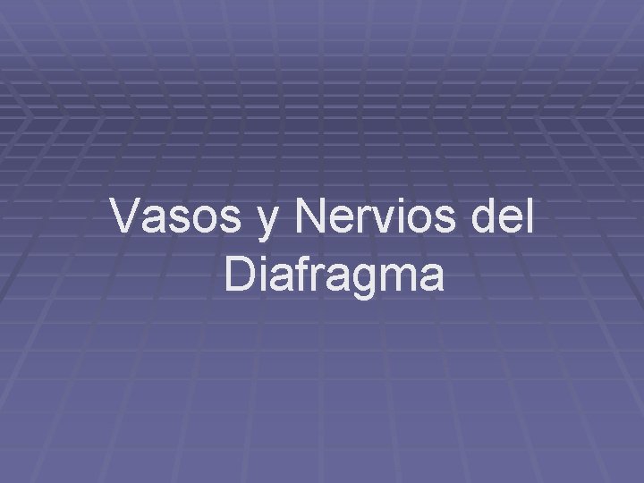 Vasos y Nervios del Diafragma 
