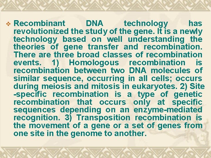 v Recombinant DNA technology has revolutionized the study of the gene. It is a