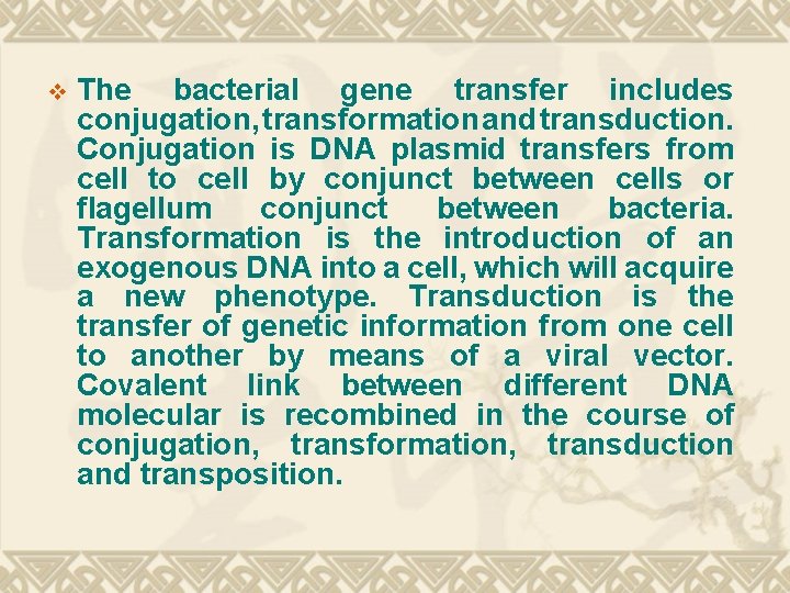 v The bacterial gene transfer includes conjugation, transformation and transduction. Conjugation is DNA plasmid