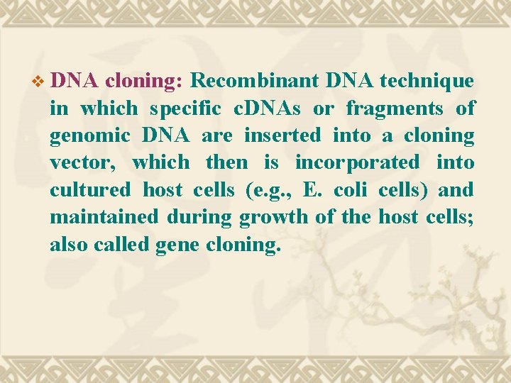 v DNA cloning: Recombinant DNA technique in which specific c. DNAs or fragments of