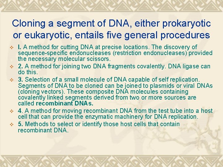 Cloning a segment of DNA, either prokaryotic or eukaryotic, entails five general procedures v