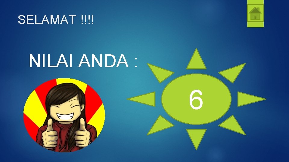 SELAMAT !!!! NILAI ANDA : 6 