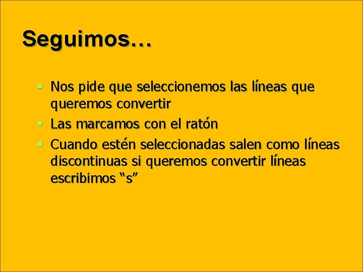 Seguimos… § Nos pide que seleccionemos las líneas queremos convertir § Las marcamos con