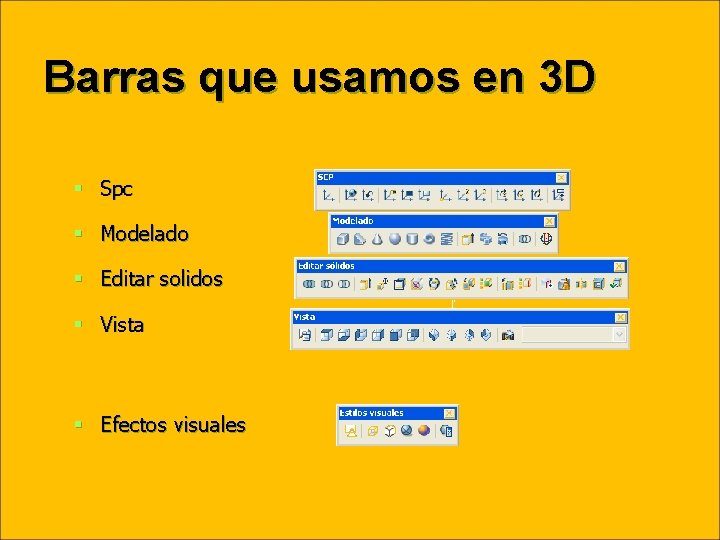 Barras que usamos en 3 D § Spc § Modelado § Editar solidos §