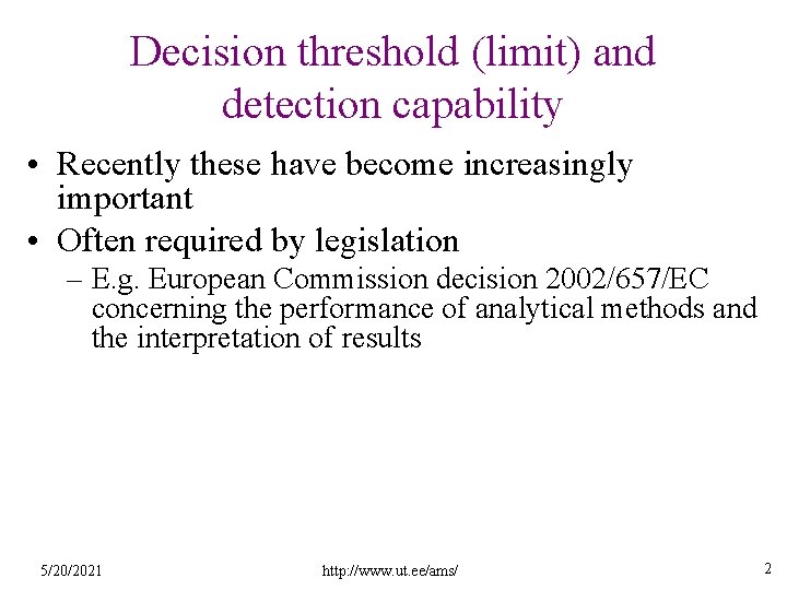 Decision threshold (limit) and detection capability • Recently these have become increasingly important •