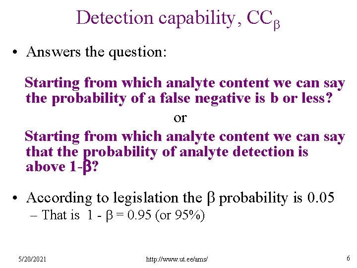 Detection capability, CCb • Answers the question: Starting from which analyte content we can