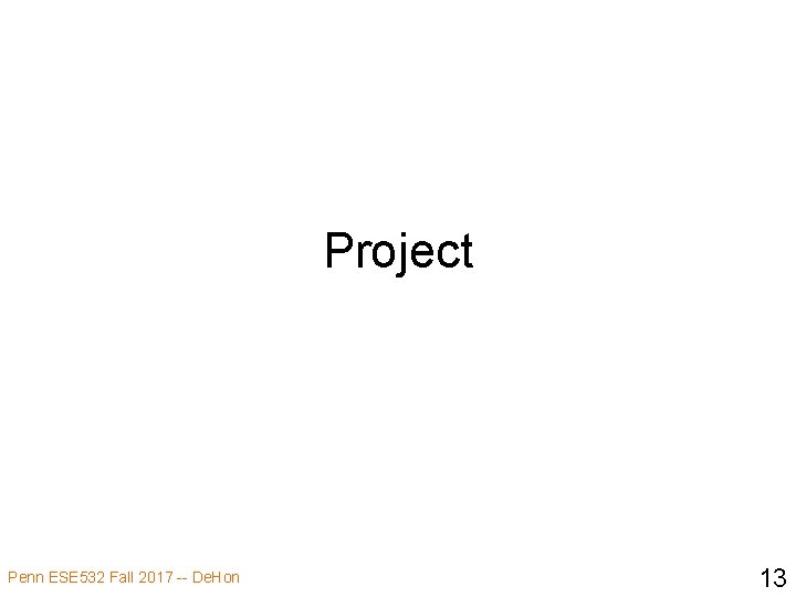 Project Penn ESE 532 Fall 2017 -- De. Hon 13 