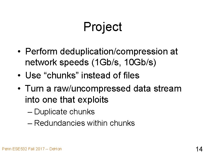 Project • Perform deduplication/compression at network speeds (1 Gb/s, 10 Gb/s) • Use “chunks”