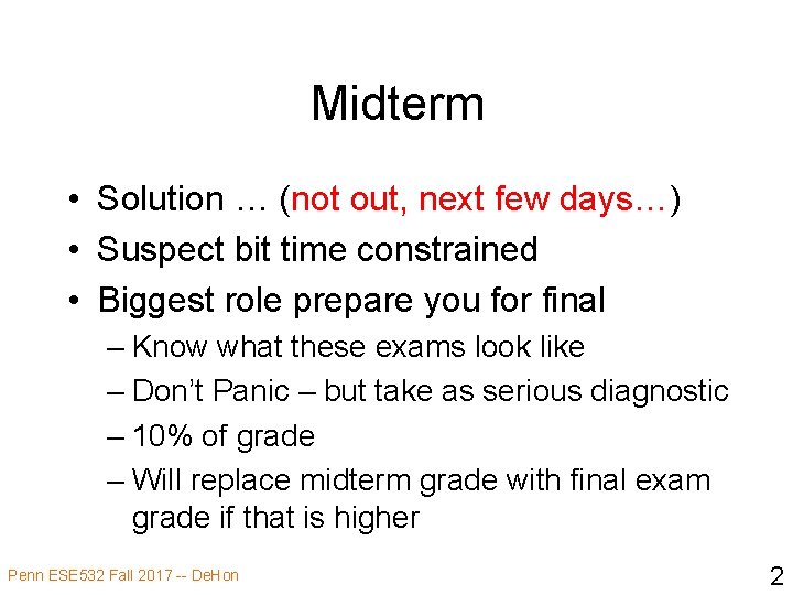 Midterm • Solution … (not out, next few days…) • Suspect bit time constrained