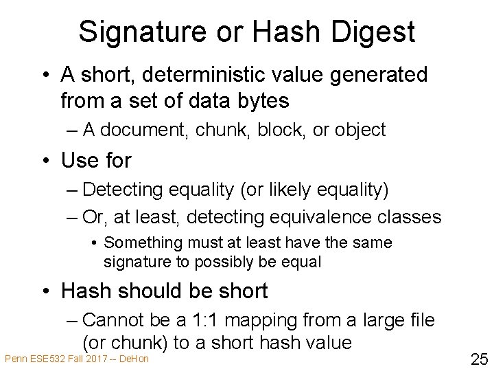 Signature or Hash Digest • A short, deterministic value generated from a set of