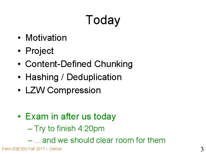 Today • • • Motivation Project Content-Defined Chunking Hashing / Deduplication LZW Compression •