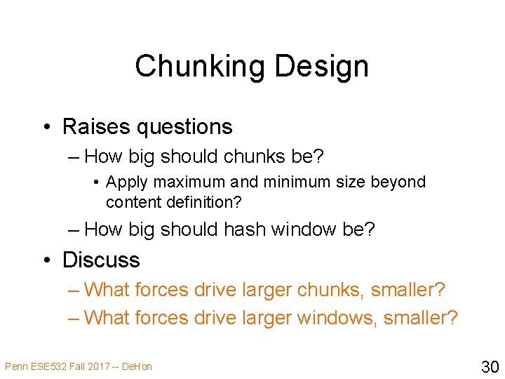 Chunking Design • Raises questions – How big should chunks be? • Apply maximum