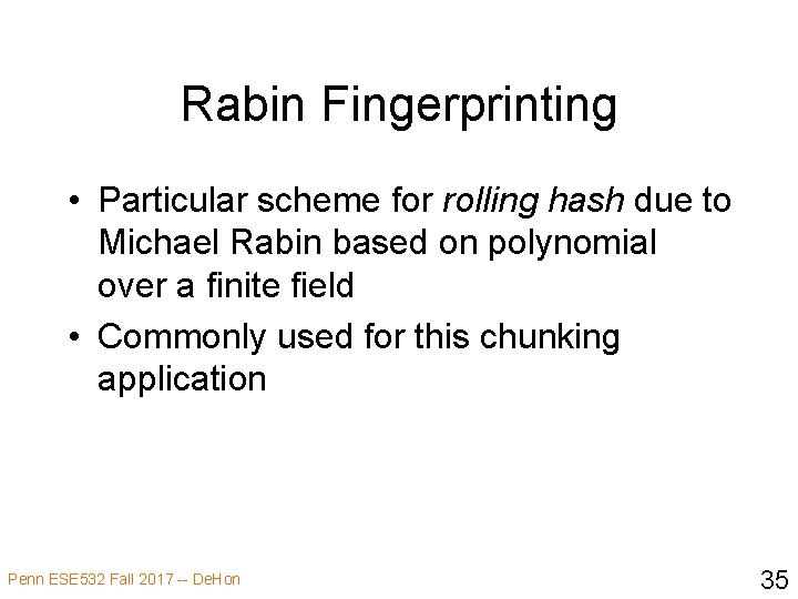 Rabin Fingerprinting • Particular scheme for rolling hash due to Michael Rabin based on