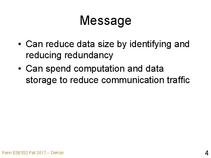 Message • Can reduce data size by identifying and reducing redundancy • Can spend